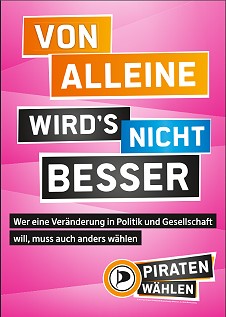 Von alleine wird's nicht besser! Piraten wählen!